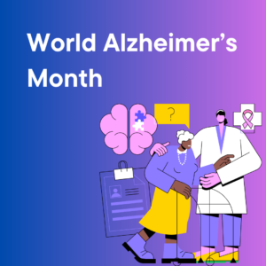 Purple gradient background. Across the top is bold white text reading "World Alzheimer's Month". Below the text to the right hand corner is an illustration of a healthcare professional helping an elderly lady, around the people are illustration of question marks, brains, jigsaw pieces, medical forms and the pink Alzheimer's ribbon.